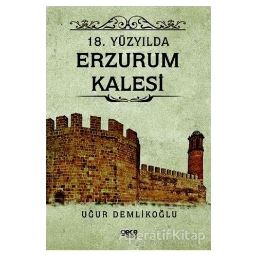 18. Yüzyılda Erzurum Kalesi - Uğur Demlikoğlu - Gece Kitaplığı