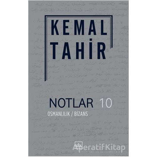 Notlar 10 - Osmanlılık / Bizans - Kemal Tahir - İthaki Yayınları