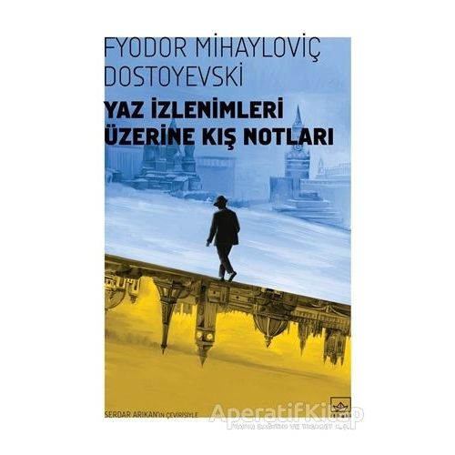 Yaz İzlenimleri Üzerine Kış Notları - Fyodor Mihayloviç Dostoyevski - İthaki Yayınları