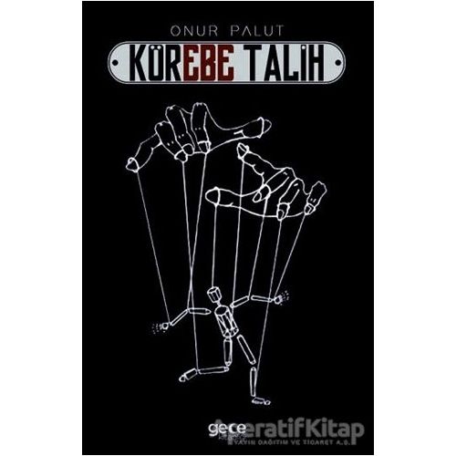 Körebe Talih - Onur Palut - Gece Kitaplığı