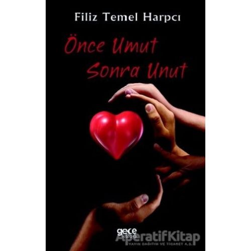 Önce Umut Sonra Unut - Filiz Temel Harpcı - Gece Kitaplığı