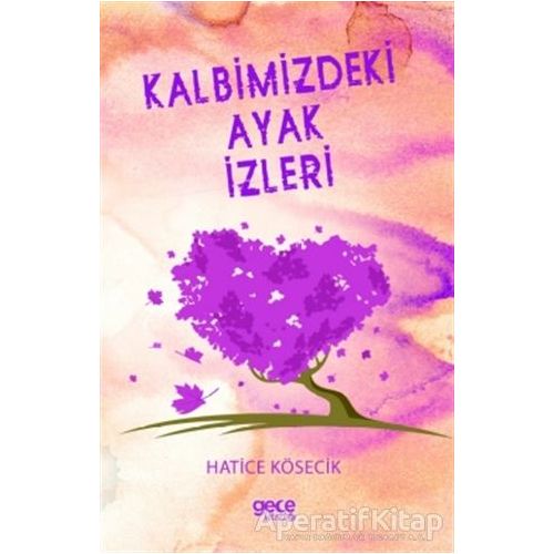 Kalbimizdeki Ayak İzleri - Hatice Kösecik - Gece Kitaplığı