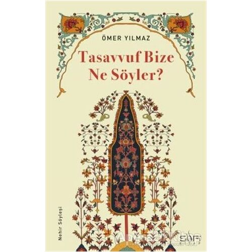 Tasavvuf Bize Ne Söyler? - Ömer Yılmaz - Sufi Kitap