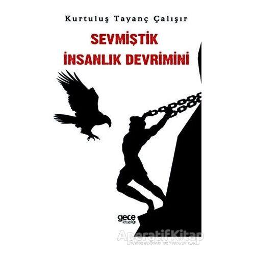Sevmiştik İnsanlık Devrimini - Kurtuluş Tayanç Çalışır - Gece Kitaplığı