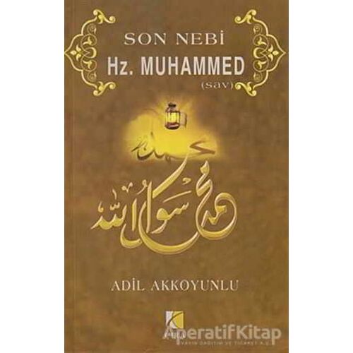 Son Nebi Hz. Muhammed (SAV) - Adil Akkoyunlu - Çıra Yayınları