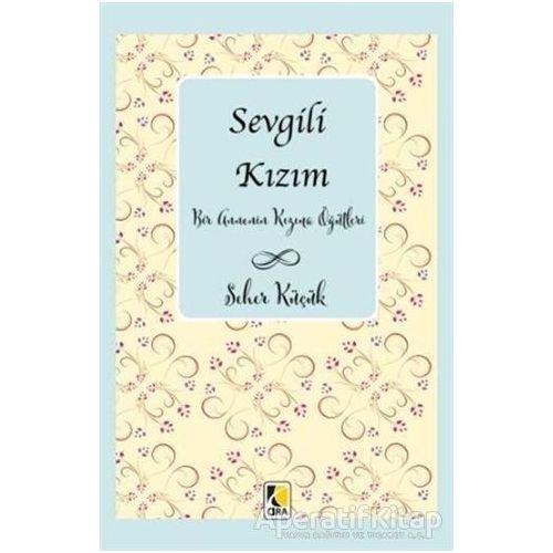 Sevgili Kızım - Seher Küçük - Çıra Yayınları