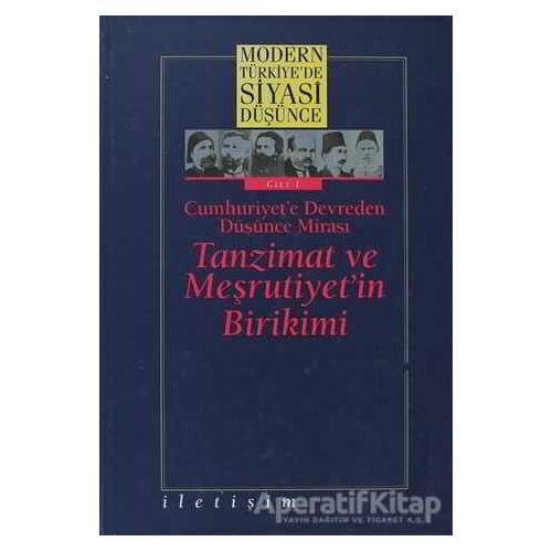 Modern Türkiye’de Siyasi Düşünce Cilt 1  Cumhuriyet’e Devreden Düşünce Mirası Tanzimat ve Meşrutiyet