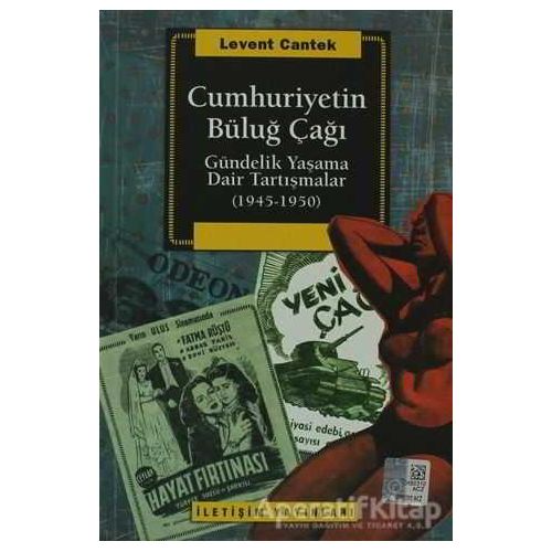 Cumhuriyetin Büluğ Çağı - Levent Cantek - İletişim Yayınevi