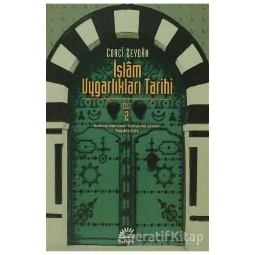 İslam Uygarlıkları Tarihi Cilt: 2 - Corci Zeydan - İletişim Yayınevi