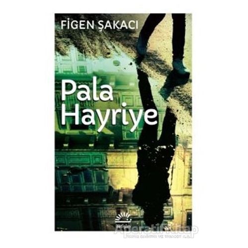 Pala Hayriye - Figen Şakacı - İletişim Yayınevi