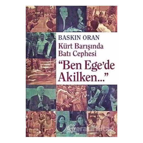 Ben Egede Akilken - Baskın Oran - İletişim Yayınevi