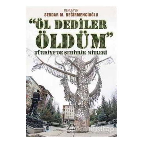 Öl Dediler Öldüm - Serdar M. Değirmencioğlu - İletişim Yayınevi