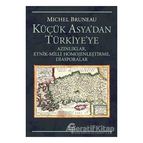 Küçük Asyadan Türkiyeye - Michel Bruneau - İletişim Yayınevi