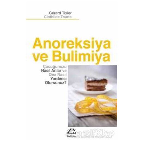 Anoreksiya ve Bulimiya - Gerard Tixier - İletişim Yayınevi