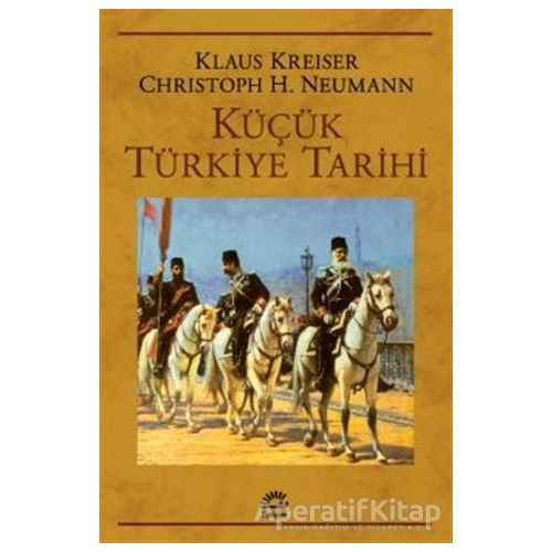 Küçük Türkiye Tarihi - Christoph K. Neumann - İletişim Yayınevi