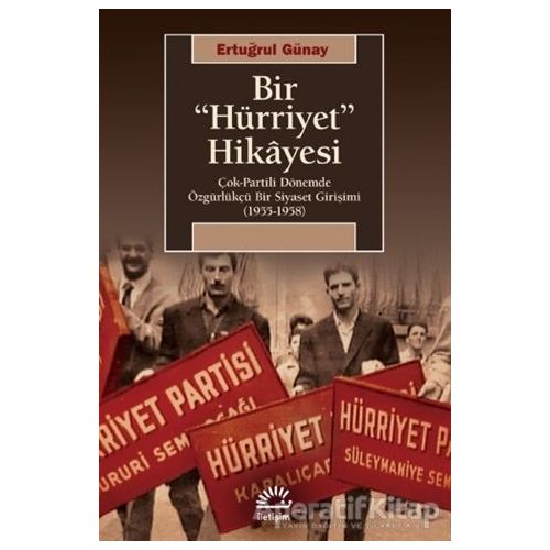 Bir Hürriyet Hikayesi - Ertuğrul Günay - İletişim Yayınevi