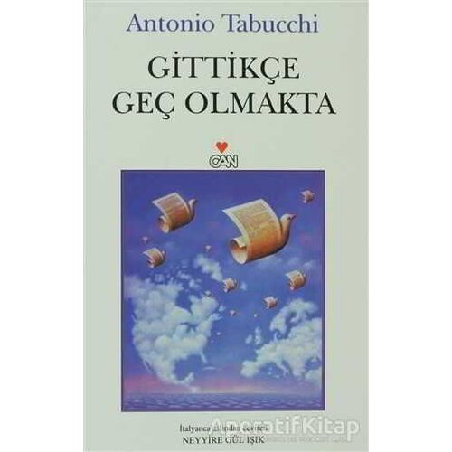 Gittikçe Geç Olmakta - Antonio Tabucchi - Can Yayınları
