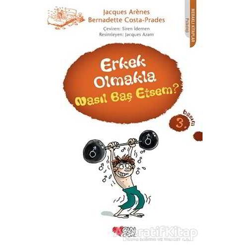 Erkek Olmakla Nasıl Baş Etsem? - Bernadette Costa-Prades - Can Çocuk Yayınları