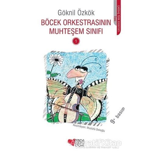 Böcek Orkestrasının Muhteşem Sınıfı - 1 - Göknil Özkök - Can Çocuk Yayınları