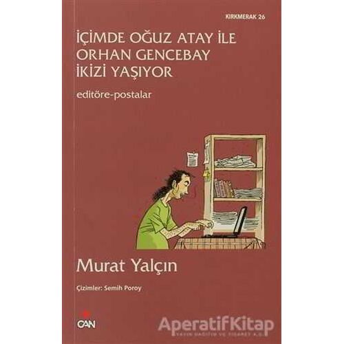 İçimde Oğuz Atay ile Orhan Gencebay İkizi Yaşıyor - Murat Yalçın - Can Yayınları