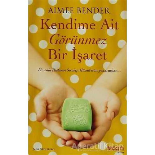 Kendime Ait Görünmez Bir İşaret - Aimee Bender - Can Yayınları
