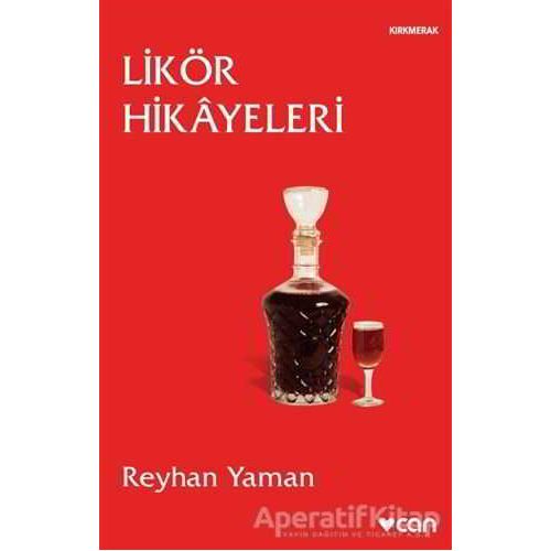 Likör Hikayeleri - Reyhan Yaman - Can Yayınları