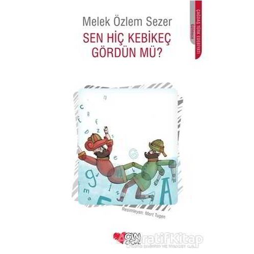 Sen Hiç Kebikeç Gördün mü? - Melek Özlem Sezer - Can Yayınları