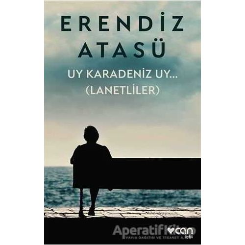 Uy Karadeniz Uy.. (Lanetliler) - Erendiz Atasü - Can Yayınları