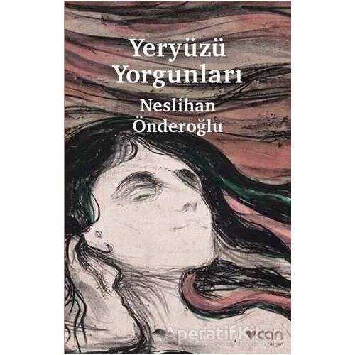 Yeryüzü Yorgunları - Neslihan Önderoğlu - Can Yayınları