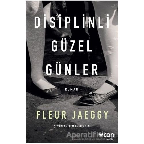 Disiplinli Güzel Günler - Fleur Jaeggy - Can Yayınları