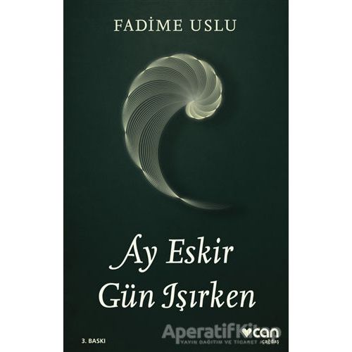 Ay Eskir Gün Işırken - Fadime Uslu - Can Yayınları
