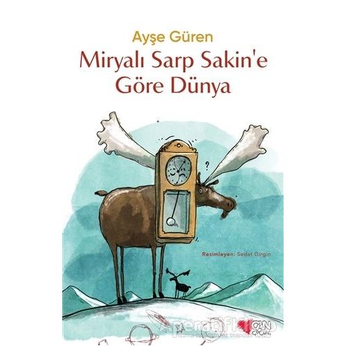 Miryalı Sarp Sakine Göre Dünya - Ayşe Güren - Can Çocuk Yayınları