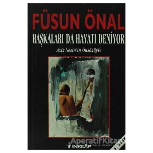 Başkaları da Hayatı Deniyor - Füsun Önal - İnkılap Kitabevi