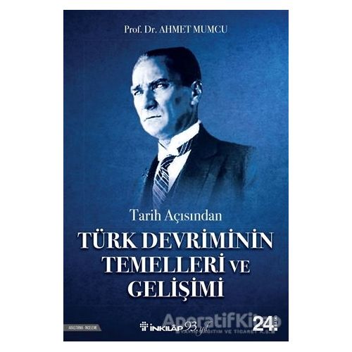 Tarih Açısından Türk Devriminin Temelleri ve Gelişimi - Ahmet Mumcu - İnkılap Kitabevi