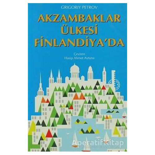 Akzambaklar Ülkesi Finlandiya’da - Grigori Spiridonoviç Petrov - İnkılap Kitabevi