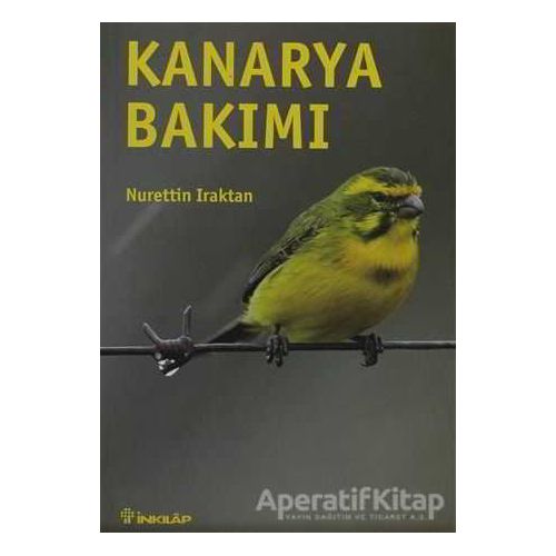 Kanarya Bakımı - Nurettin Iraktan - İnkılap Kitabevi