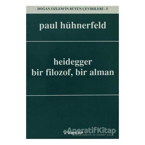 Heidegger Bir Filozof, Bir Alman - Paul Hühnerfeld - İnkılap Kitabevi