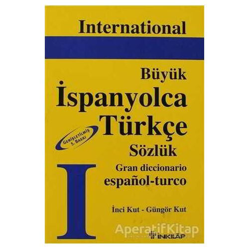 International Büyük İspanyolca Türkçe Sözlük - Güngör Kut - İnkılap Kitabevi