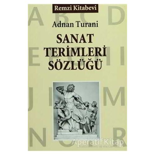 Sanat Terimleri Sözlüğü - Adnan Turani - Remzi Kitabevi