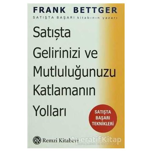 Satışta Gelirinizi ve Mutluluğunuzu Katlamanın Yolları: Satışta Başarı Teknikleri