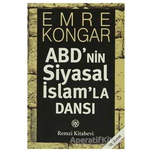 ABD’nin Siyasal İslam’la Dansı - Emre Kongar - Remzi Kitabevi