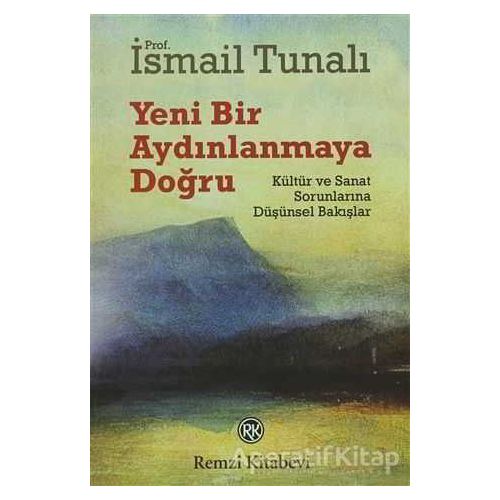 Yeni Bir Aydınlanmaya Doğru - İsmail Tunalı - Remzi Kitabevi