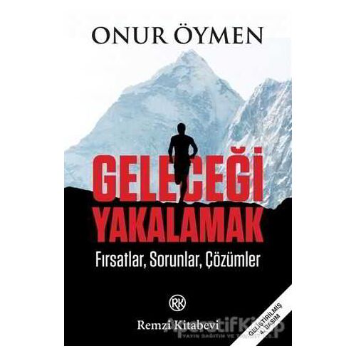 Geleceği Yakalamak - Onur Öymen - Remzi Kitabevi