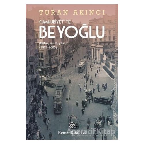 Cumhuriyette Beyoğlu - Turan Akıncı - Remzi Kitabevi