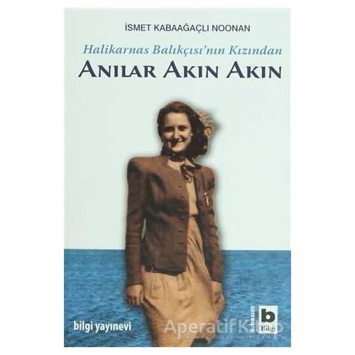 Anılar Akın Akın - İsmet Kabaağaçlı Noonan - Bilgi Yayınevi