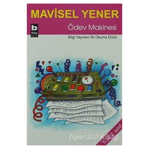 Ödev Makinesi - Mavisel Yener - Bilgi Yayınevi