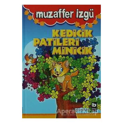 Kedicik Patileri Minicik - Muzaffer İzgü - Bilgi Yayınevi