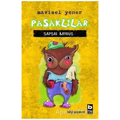 Pasklılar - Şapşal Baykuş - Mavisel Yener - Bilgi Yayınevi