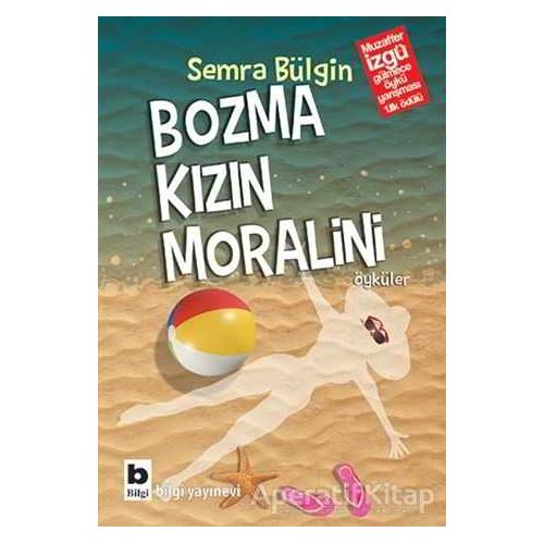 Bozma Kızın Moralini - Semra Bülgin - Bilgi Yayınevi