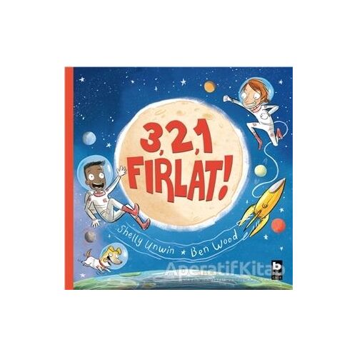 3, 2, 1 Fırlat! - Shelly Unwin - Bilgi Yayınevi